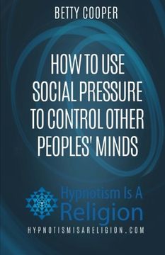 portada How To Use Social Pressure To Control Other Peoples' Minds