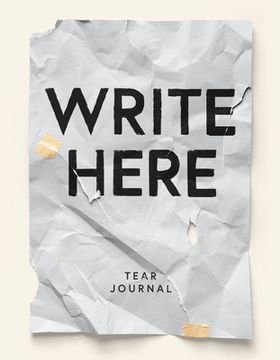 portada Write Here Tear Journal, 200 Perforated Pages, Hardcover Notebook, 6x8.5 Easy Tear Pages (en Inglés)
