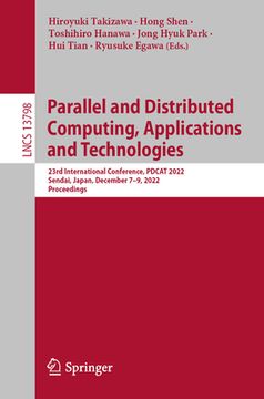 portada Parallel and Distributed Computing, Applications and Technologies: 23rd International Conference, Pdcat 2022, Sendai, Japan, December 7-9, 2022, Proce (in English)