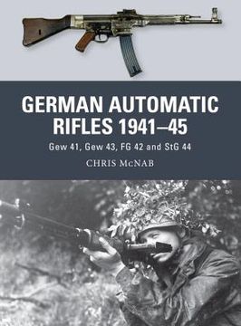 portada german automatic and assault rifles 1941-45: gew 41, gew 43, fg 42 and stg 44 (in English)