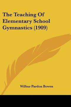 portada the teaching of elementary school gymnastics (1909) (in English)