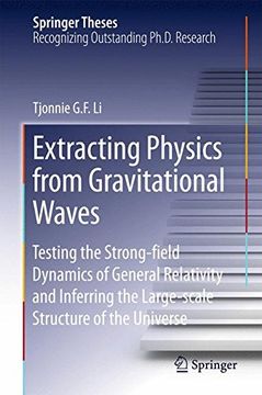 portada Extracting Physics From Gravitational Waves: Testing the Strong-Field Dynamics of General Relativity and Inferring the Large-Scale Structure of the Universe (Springer Theses) (en Inglés)