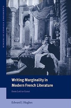 portada Writing Marginality in Modern French Literature: From Loti to Genet (Cambridge Studies in French) (en Inglés)