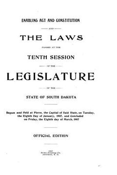 portada Enabling Act and Constitution and Laws Passed at the Tenth Session of the Legislature of the State of South Dakota