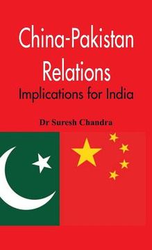 portada China-Pakistan Relations: Implications for India (en Inglés)