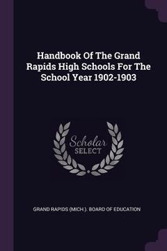 portada Handbook Of The Grand Rapids High Schools For The School Year 1902-1903