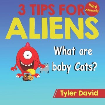portada What is a baby Cat?: 3 Tips For Aliens (en Inglés)