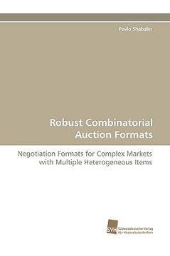 portada robust combinatorial auction formats (en Inglés)