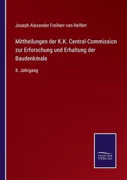 portada Mittheilungen der K.K. Central-Commission zur Erforschung und Erhaltung der Baudenkmale: X. Jahrgang (en Alemán)