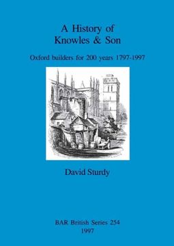 portada A History of Knowles & Son: Oxford Builders for 200 Years 1797-1997 (254) (British Archaeological Reports British Series) (in English)
