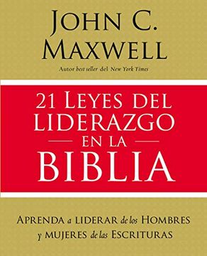 portada 21 Leyes del Liderazgo en la Biblia: Aprenda a Liderar de los Hombres y Mujeres de las Escrituras (in Spanish)