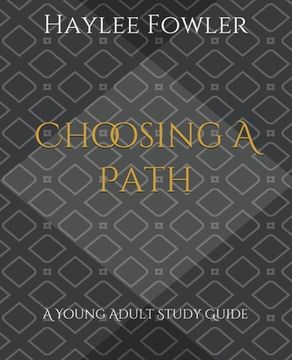 portada Choosing A Path: A Young Adult Study Guide (en Inglés)
