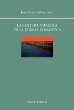 La Cultura Española En La Europa Romántica (biblioteca Filológica Hispana)