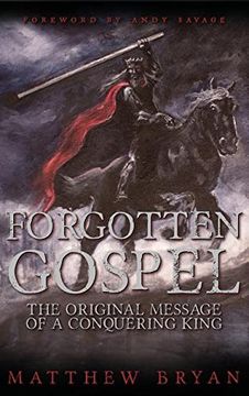 portada Forgotten Gospel: The Original Message of a Conquering King (en Inglés)