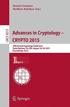 portada Advances in Cryptology -- CRYPTO 2015: 35th Annual Cryptology Conference, Santa Barbara, CA, USA, August 16-20, 2015, Proceedings, Part I (Lecture Notes in Computer Science)