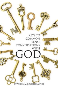 portada Keys to Common Sense Conversations with God (in English)