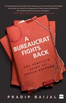 portada A Bureaucrat Fights Back: The Complete Story of Indian Reforms (en Inglés)