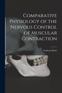 portada Comparative Physiology of the Nervous Control of Muscular Contraction (en Inglés)