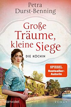 portada Große Träume, Kleine Siege: Die Köchin - Roman (Die Köchinnen-Reihe, Band 1) (en Alemán)