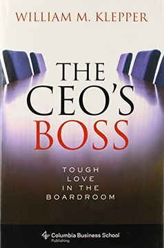 portada The Ceo's Boss: Tough Love in the Boardroom (Columbia Business School Publishing) (en Inglés)