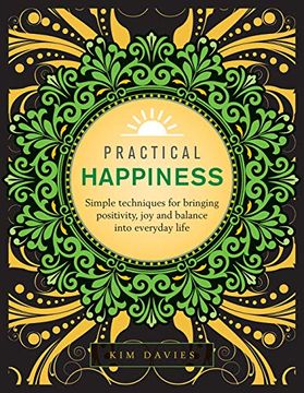 portada Practical Happiness: Simple Techniques for Bringing Positivity, joy and Balance Into Everyday Life (en Inglés)