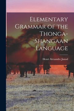 portada Elementary Grammar of the Thonga-Shangaan Language (in English)