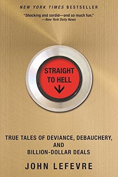portada Straight to Hell: True Tales of Deviance, Debauchery, and Billion-Dollar Deals (in English)