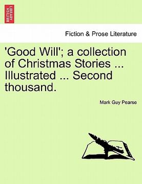 portada good will'; a collection of christmas stories ... illustrated ... second thousand.
