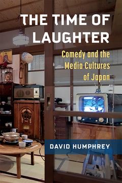 portada The Time of Laughter: Comedy and the Media Cultures of Japan Volume 101 (en Inglés)