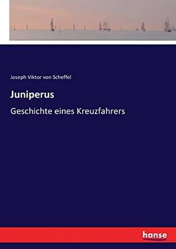 Juniperus: Geschichte Eines Kreuzfahrers (en Alemán)