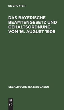 portada Das Bayerische Beamtengesetz und Gehaltsordnung vom 16. August 1908 (German Edition) [Hardcover ] (en Alemán)