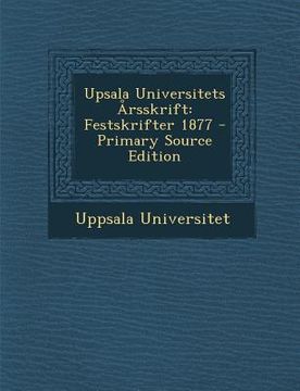 portada Upsala Universitets Årsskrift: Festskrifter 1877 (en Sueco)
