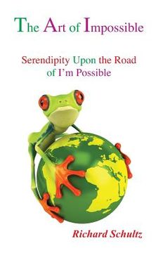 portada The Art of Impossible: Serendipity Upon the Road of I'm Possible (en Inglés)