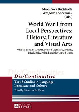 portada World War I from Local Perspectives: History, Literature and Visual Arts: Austria, Britain, Croatia, France, Germany, Ireland, Israel, Italy, Poland and the United States (Dis/Continuities)