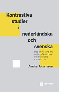 portada Kontrastiva Studier i Nederländska och Svenska: Med en Inledning om Tredjespråksinlärning och Tvärspråklig Medvetenhet (en Inglés)