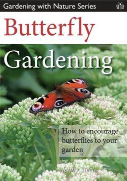 portada Butterfly Gardening: How to Encourage Butterflies to Your Garden (Gardening with Nature Series)