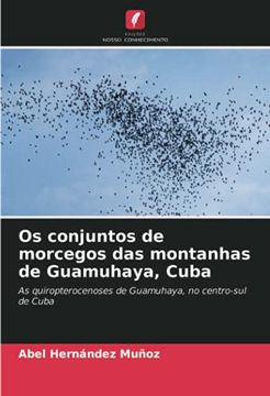 portada Os Conjuntos de Morcegos das Montanhas de Guamuhaya, Cuba: As Quiropterocenoses de Guamuhaya, no Centro-Sul de Cuba (in Portuguese)