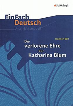 portada Einfach Deutsch Unterrichtsmodelle. Heinrich Böll die Verlorene Ehre der Katharina Blum: Gymnasiale (en Alemán)