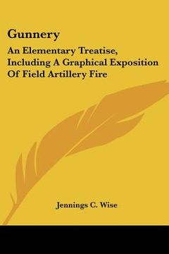 portada gunnery: an elementary treatise, including a graphical exposition of field artillery fire (in English)
