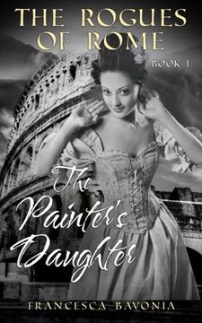 portada The Rogues Of Rome: The Painter's Daughter Book I (A Novel) (Volume 1)