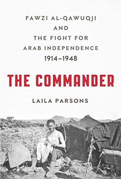 portada The Commander: Fawzi Al-Qawuqji and the Fight for Arab Independence 1914-1948 (en Inglés)