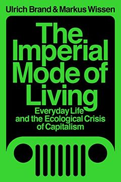 portada The Imperial Mode of Living: Everyday Life and the Ecological Crisis of Capitalism (en Inglés)