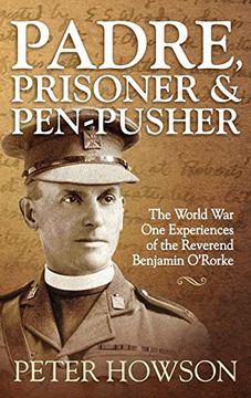 portada Padre, Prisoner & Penpusher: The World war one Experiences of the Reverend Benjamin O’Rorke (in English)
