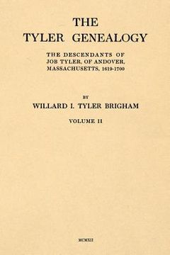portada The Tyler Genealogy Volume II: The Descendants of Job Tyler, of Andover, Massachusetts, 1619-1700 (en Inglés)