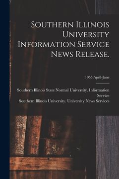portada Southern Illinois University Information Service News Release.; 1955 April-June (en Inglés)