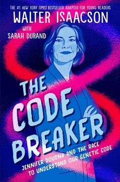 portada The Code Breaker -- Young Readers Edition: Jennifer Doudna and the Race to Understand our Genetic Code (en Inglés)