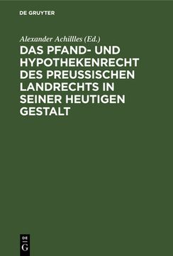 portada Das Pfand- und Hypothekenrecht des Preuã â Ischen Landrechts in Seiner Heutigen Gestalt (German Edition) [Hardcover ] 