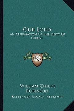 portada our lord: an affirmation of the deity of christ (en Inglés)