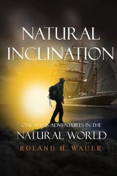 portada Natural Inclinations: One Man's Adventures in the Natural World (en Inglés)