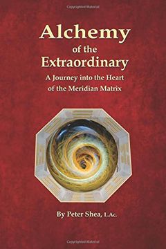 portada Alchemy of the Extraordinary: A Journey Into the Heart of the Meridian Matrix (in English)